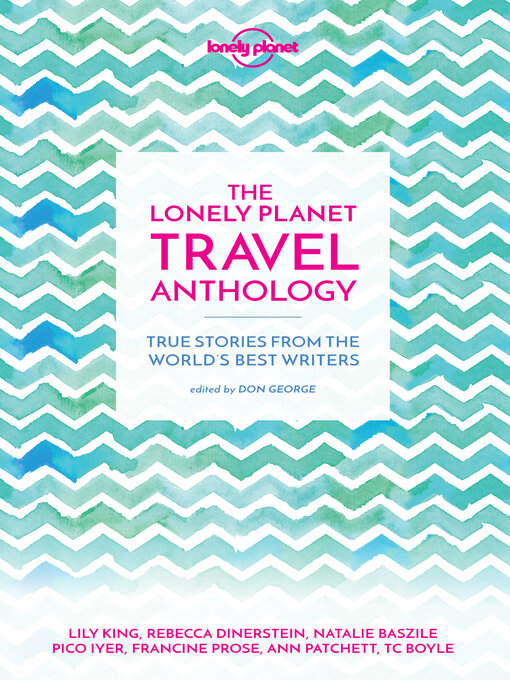 Title details for The Lonely Planet Travel Anthology by TC Boyle - Wait list